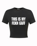 This Is My Fckn Gaff Y2K Baby Tee